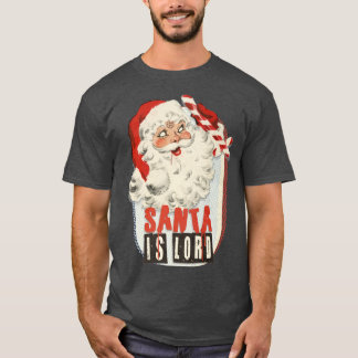 SANTA IS LORD T-Shirt