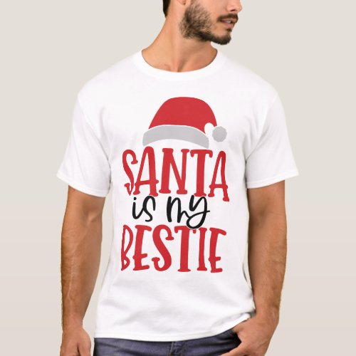 Santa Is My Bestie Christmas Holiday Xmas T_Shirt