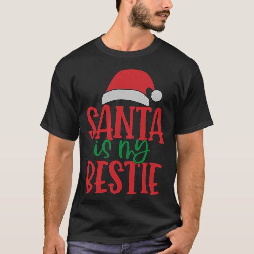 Santa Is My Bestie Christmas Xmas Holiday T_Shirt