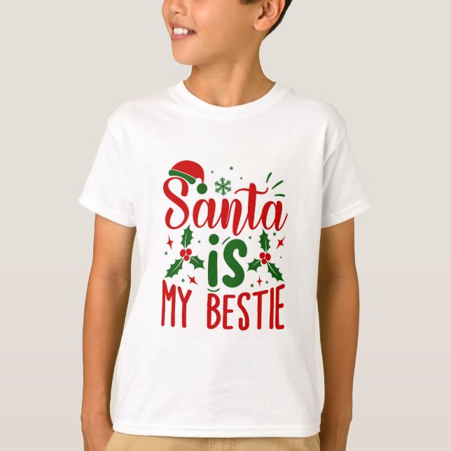 Santa is My Bestie Funny Christmas Quote T-Shirt (Front)
