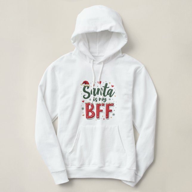 Santa Is My BFF Funny Christmas Hoodie (Design Front)