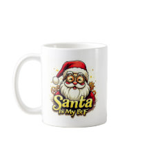 Santa Is My BFF Mug – Funny Christmas Coffee Mug