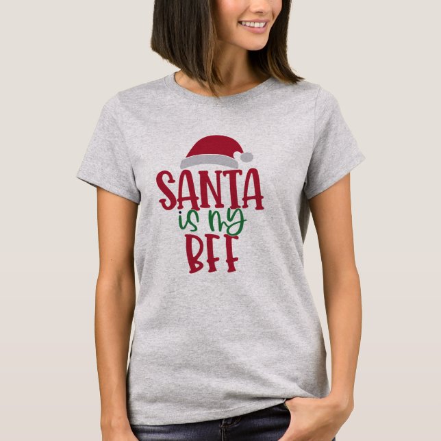 Santa Is My BFF Shirt | Best Friend Christmas Tee (Front)