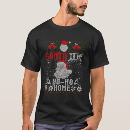 Santa Is My Ho_Ho_Homie Funny Christmas Ugly Sweat T_Shirt