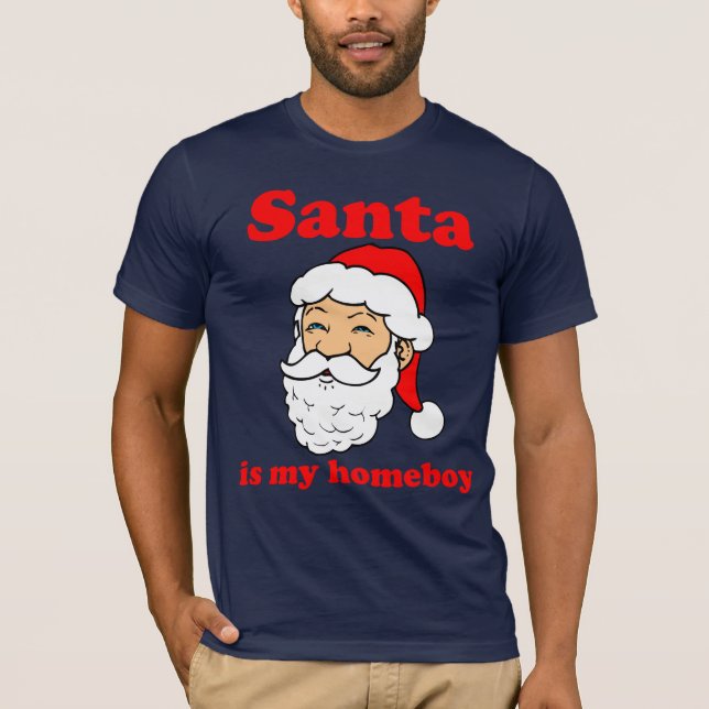 Santa is my homeboy T-Shirt (Front)