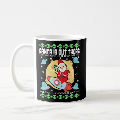 Santa Is Out There Ufo Alien Space Rocket Ugly Chr Coffee Mug