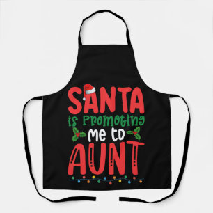 Santa is Promoting Me To Aunt Family Christmas Apron