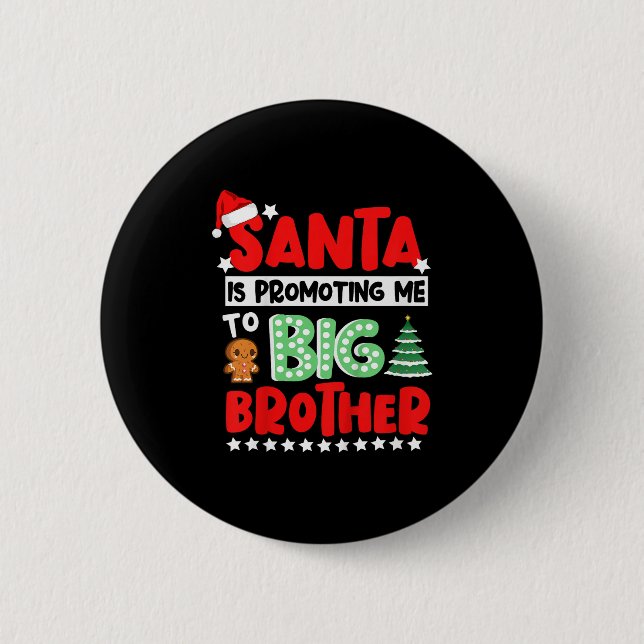 Santa Is Promoting Me To Big Brother Christmas  Button (Front)