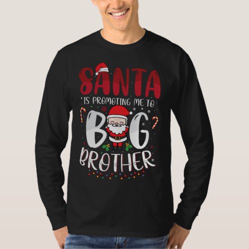 Santa Is Promoting Me To Big Brother Christmas T_Shirt