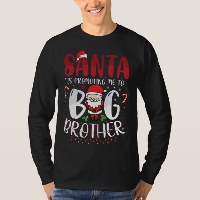 Santa Is Promoting Me To Big Brother Christmas T-Shirt (Front)