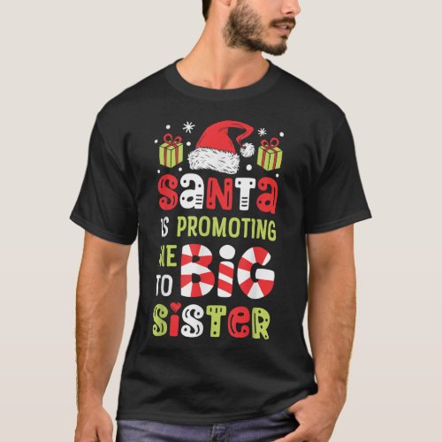 Santa Is Promoting Me To Big Sister Funny Christma T_Shirt