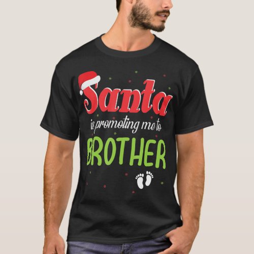 Santa Is Promoting Me To Brother Merry Christmas N T_Shirt