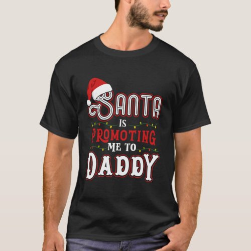 Santa Is Promoting Me To Daddy Christmas Long Slee T_Shirt