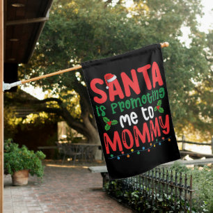 Santa is Promoting Me To Mommy Family Christmas House Flag
