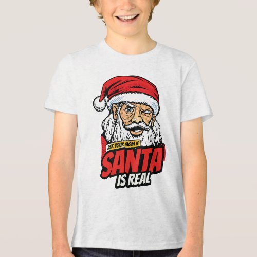 Santa Is Real – Ask Your Mom Pop Art Winking Santa Tri-Blend Shirt