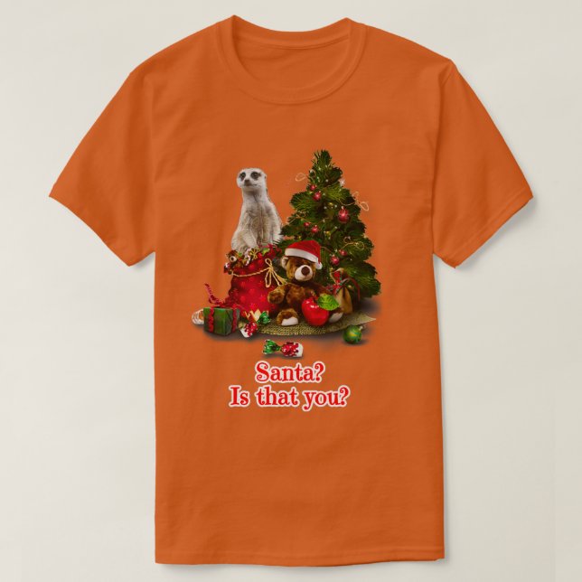 Santa Is that you Meerkat Christmas Gift T-Shirt (Design Front)