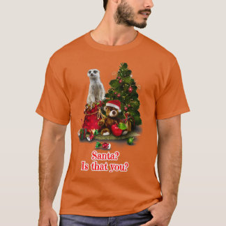Santa Is that you Meerkat Christmas Gift T-Shirt