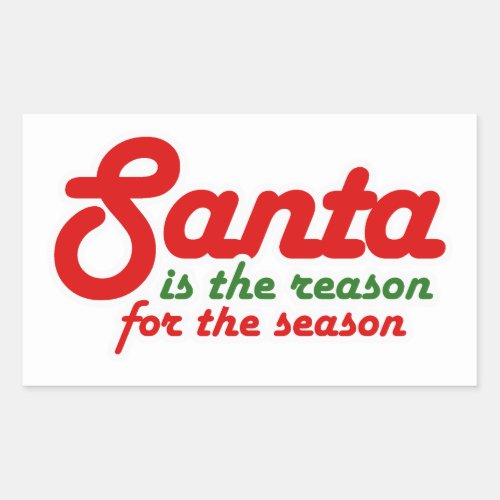 SANTA IS THE REASON FOR THE SEASON RECTANGULAR STICKER