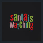 Santa Is Watching Colorful Chalkboard Poster<br><div class="desc">Santa is watching</div>