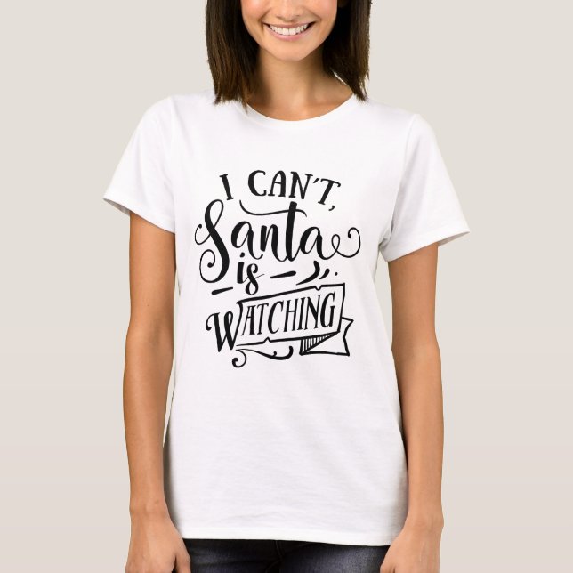 SANTA IS WATCHING Fun Holiday Script Modern T-Shirt (Front)