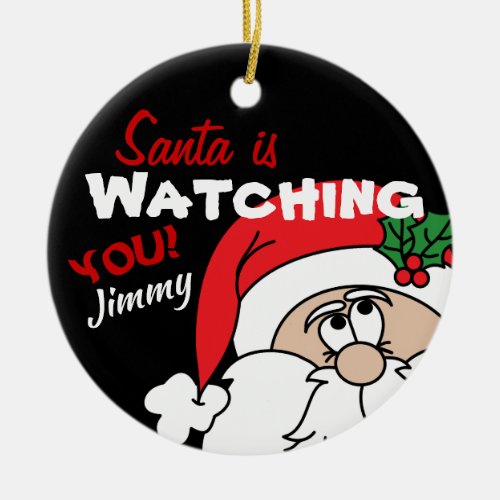 Santa is Watching You Ceramic Ornament