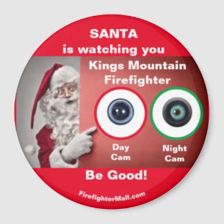 SANTA is watching you Kings Moutain Firefighter Magnet