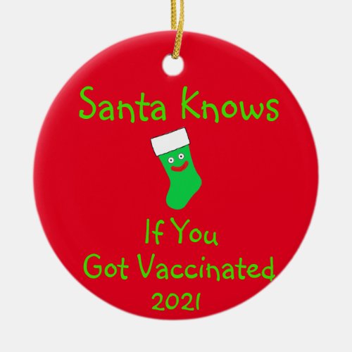 Santa Knows if you Got Vaccinated Ceramic Ornament