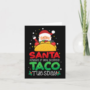 Santa Knows If You Skipped Taco Tuesday - Taco Chr Card