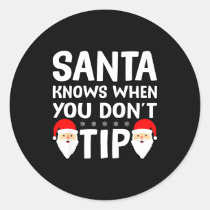 Santa Knows When You Don't Tip Server Squad Santa Classic Round Sticker