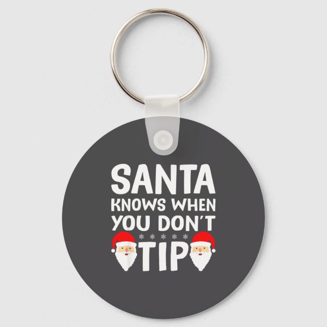 Santa Knows When You Don't Tip Server Squad Santa  Keychain (Front)