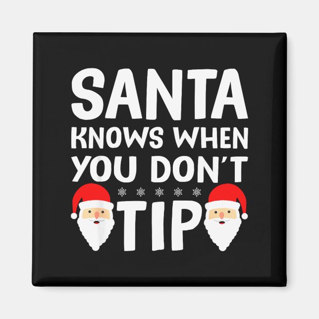 Santa Knows When You Don't Tip Server Squad Santa  Magnet (Front)