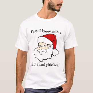 Santa Knows Where The Bad Girls Live T-Shirt