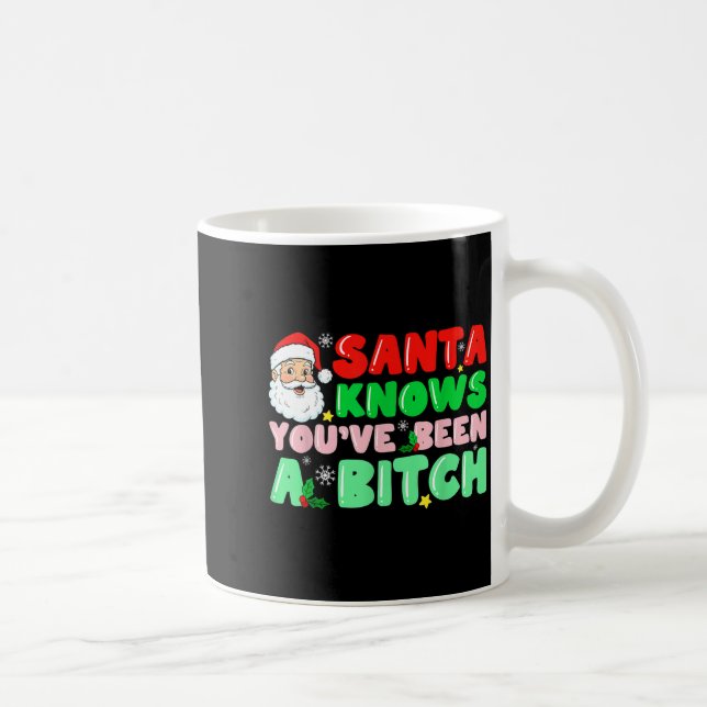 Santa Knows You've Been A Sarcastic Xmas Adult Hum Coffee Mug (Right)