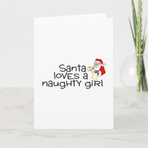Santa Loves A Naughty Girl And So Do I Holiday Card