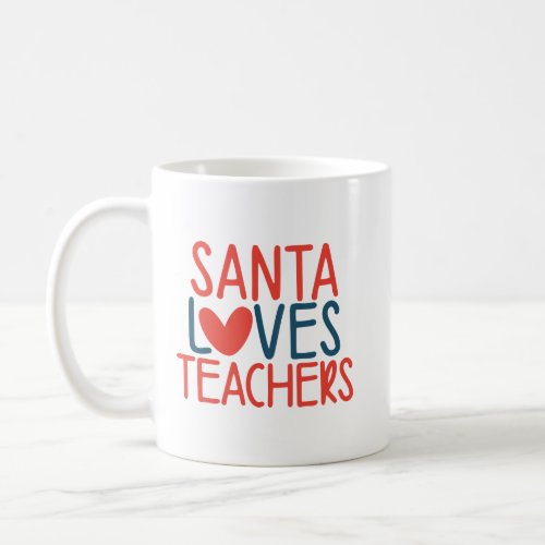 Santa Loves Teachers  Funny Christmas Teacher Coffee Mug