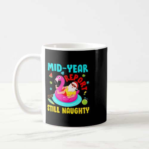 santa mid year report still naughty christmas in j coffee mug