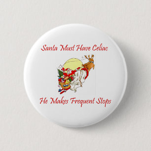 Santa Must Have Celiac - He Makes Frequent Stops Button