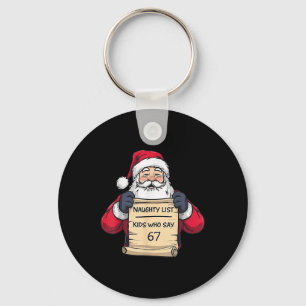 Santa Naughty List Kids Who Say 67 - Six Seven Chr Keychain