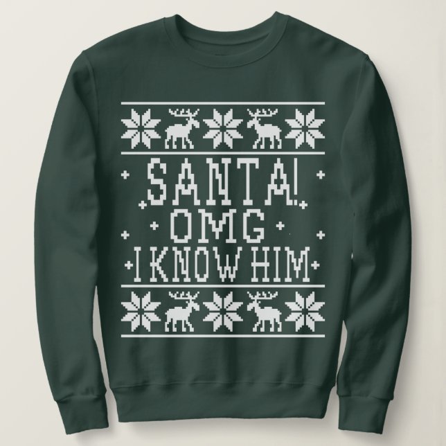 Santa! OMG I Know Him - Elf Movie Quote - Ugly Chr Sweatshirt (Design Front)
