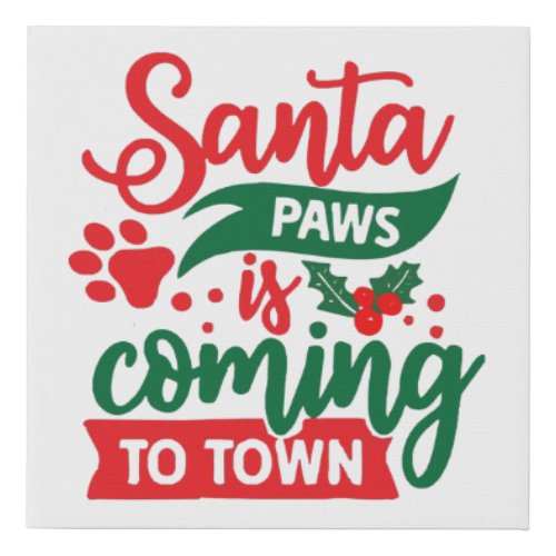 Santa paws is coming to town  faux canvas print