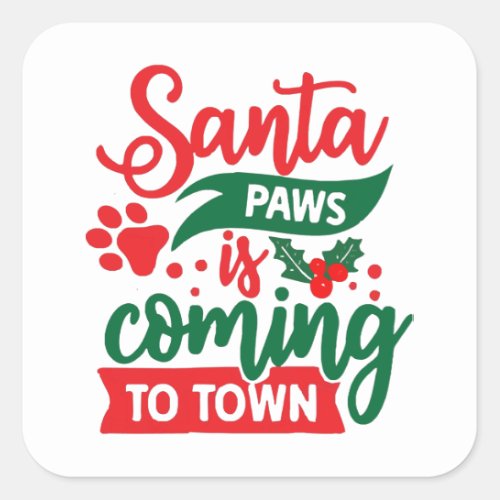 Santa paws is coming to town  square sticker