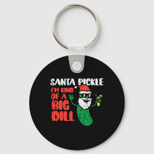 Santa Pickle Kind Of Big Dill Funny Christmas July Keychain