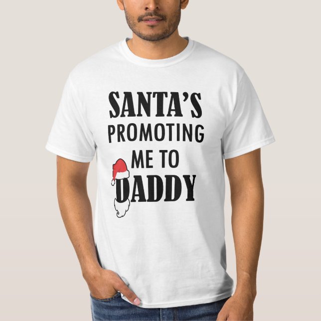 Santa Promoted Me To Daddy Christmas new Dad shirt (Front)