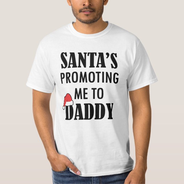 Santa Promoted Me To Daddy Christmas new Dad shirt (Front)