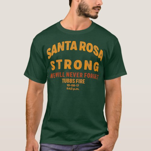 Santa Rosa Strong Design Tubbs Fire Kern County T_Shirt