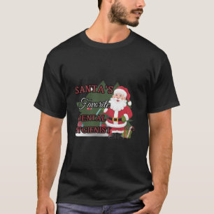 Santa s Favorite Dental Hygienist Christmas Humor  T-Shirt