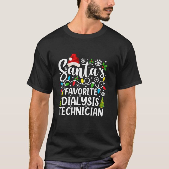 Santa s Favorite Dialysis Technician Funny Christm T-Shirt (Front)