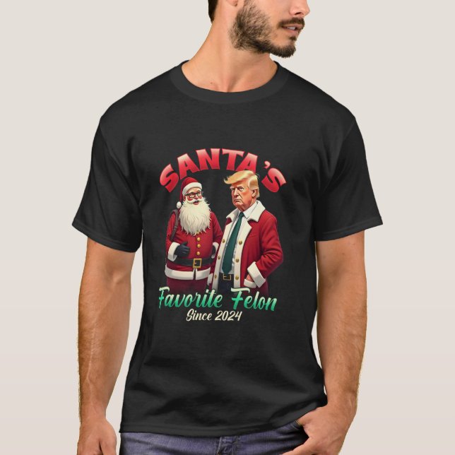 Santa s Favorite Felon Since 2024 Christmas Xmas F T-Shirt (Front)