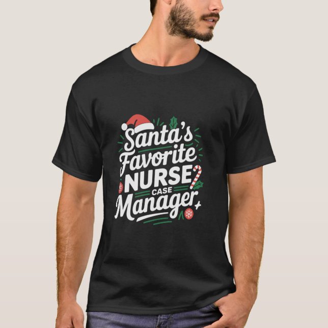 Santa s Favorite Nurse Case Manager Santa Christma T-Shirt (Front)