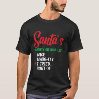 Santa s Naughty Or Nice List I Tried Sort Of Chris T-Shirt